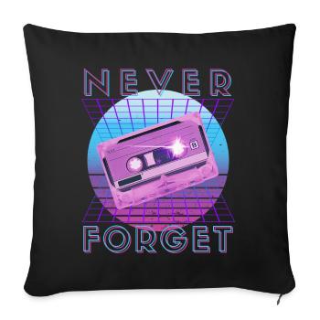 Never Forget Retro 80er 90er Nostalgie - Sofakissenbezug 45 x 45 cm - Schwarz - Vorne