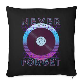 Never Forget Retro 80er 90er Nostalgie - Sofakissenbezug 45 x 45 cm - Schwarz - Vorne