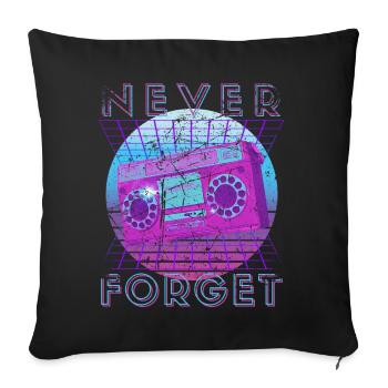 Never Forget Retro 80s 90s Nostalgia - Sofa pillowcase 17,3'' x 17,3'' (45 x 45 cm) - black - Front