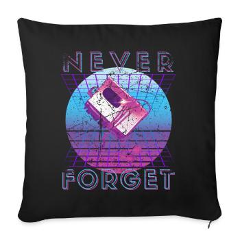 Never Forget Retro 80s 90s Nostalgia - Sofa pillowcase 17,3'' x 17,3'' (45 x 45 cm) - black - Front