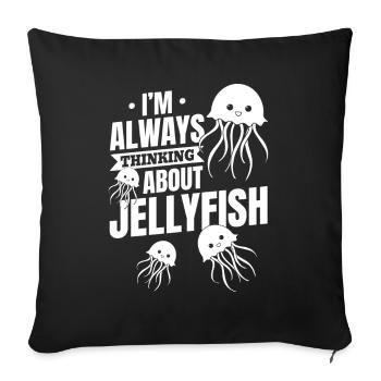 Jellyfish Lover I always think of jellyfish - Sofa pillowcase 17,3'' x 17,3'' (45 x 45 cm) - black - Front