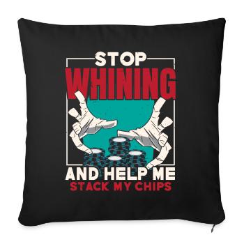 Stop whining and help me get my chips - Sofa pillowcase 17,3'' x 17,3'' (45 x 45 cm) - black - Front