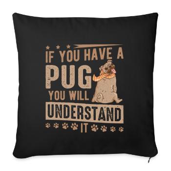 Si vous avez un carlin, vous comprendrez le propriétaire du chien carlin - Housse de coussin décorative 45 x 45 cm - noir - Devant
