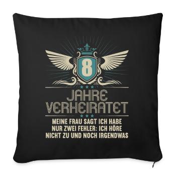 8 Jahre verheiratet nur 2 Fehler 8.Hochzeitstag - Sofakissenbezug 45 x 45 cm - Schwarz - Vorne