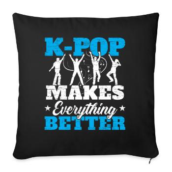 K-Pop makes everything better Korean pop music - Sofa pillowcase 17,3'' x 17,3'' (45 x 45 cm) - black - Front