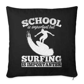 School is important but surfing is important - Sofa pillowcase 17,3'' x 17,3'' (45 x 45 cm) - black - Front