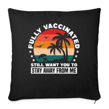 Fully Vaccinated Still Want You To Stay Away From - Sofa pillowcase 17,3'' x 17,3'' (45 x 45 cm) - black - Front