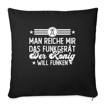 Man Reiche Mir Das Funkgerät Der König Will Funken - Sofakissenbezug 45 x 45 cm - Schwarz - Vorne