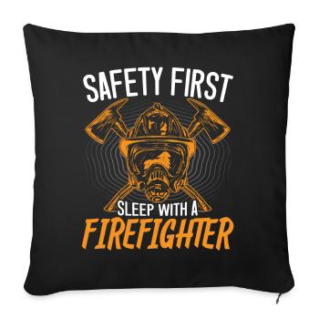 Safety comes before sleeping with a firefighter - Sofa pillowcase 17,3'' x 17,3'' (45 x 45 cm) - black - Front