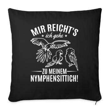 Ich habe genug Ich gehe zu meinem Nymphensittich - Sofakissenbezug 45 x 45 cm - Schwarz - Vorne