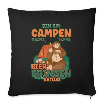Bin am Campen keine Tipps Bier bringen Abflug Zelt - Sofakissenbezug 45 x 45 cm - Schwarz - Vorne