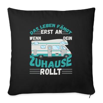 Das Leben fängt er an wenn dein Zuhause Rollt - Sofakissenbezug 45 x 45 cm - Schwarz - Vorne