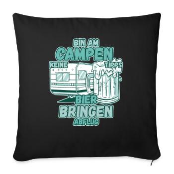 Bin am Campen keine Tipps Bier bringen Abflug Zelt - Sofakissenbezug 45 x 45 cm - Schwarz - Vorne