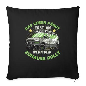 Das Leben fängt er an wenn dein Zuhause Rollt - Sofakissenbezug 45 x 45 cm - Schwarz - Vorne