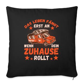 Das Leben fängt er an wenn dein Zuhause Rollt - Sofakissenbezug 45 x 45 cm - Schwarz - Vorne