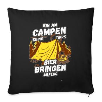 Bin am Campen keine Tipps Bier bringen Abflug Zelt - Sofakissenbezug 45 x 45 cm - Schwarz - Vorne