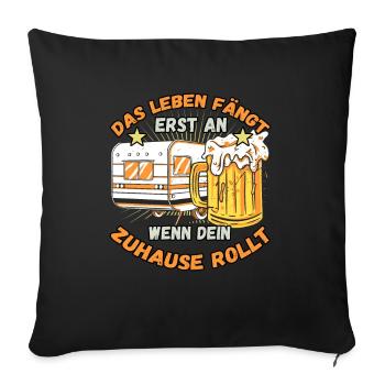 Das Leben fängt er an wenn dein Zuhause Rollt - Sofakissenbezug 45 x 45 cm - Schwarz - Vorne