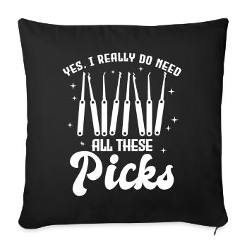 Ja, Ich Brauche Wirklich Alle Diese Picks - Sofakissenbezug 45 x 45 cm - Schwarz - Vorne