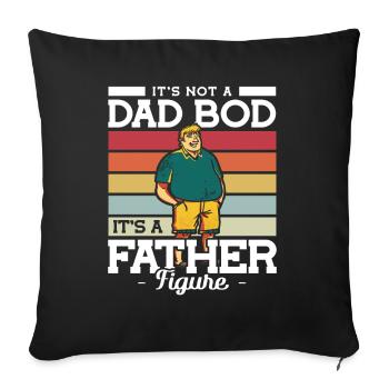 Its not a Dad Bod its a Father Figure Father's Day - Sofa pillowcase 17,3'' x 17,3'' (45 x 45 cm) - black - Front