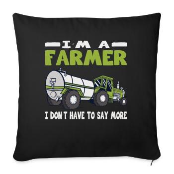 Farmer I Don't Have To Say More Farmer - Sofa pillowcase 17,3'' x 17,3'' (45 x 45 cm) - black - Front