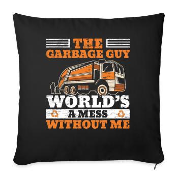 The garbage man The world is a chaos without me - Sofa pillowcase 17,3'' x 17,3'' (45 x 45 cm) - black - Front