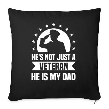 He's not just a veteran, he's my father - Sofa pillowcase 17,3'' x 17,3'' (45 x 45 cm) - black - Front