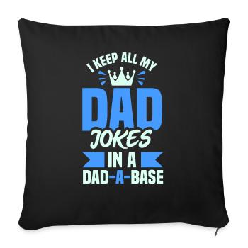 All My Dad Jokes In One Database Dad A Base - Sofa pillowcase 17,3'' x 17,3'' (45 x 45 cm) - black - Front