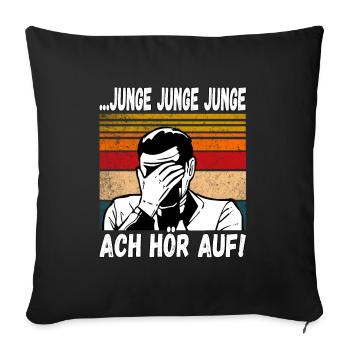 Junge Junge Junge ach Hör auf! Einmal mit Profis - Sofakissenbezug 45 x 45 cm - Schwarz - Vorne