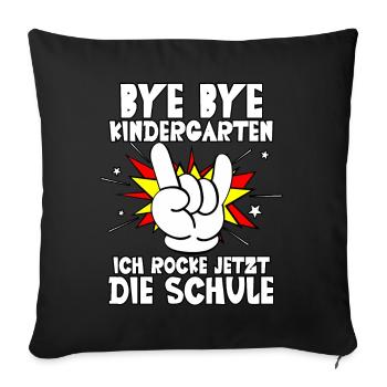 Bye bye Kindergarten ich rocke jetzt die Schule - Sofakissenbezug 45 x 45 cm - Schwarz - Vorne