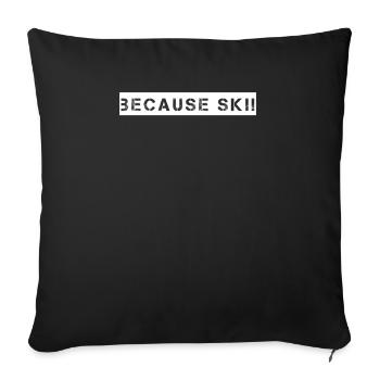 Ski - because Ski - Sofakissenbezug 45 x 45 cm - Schwarz - Vorne