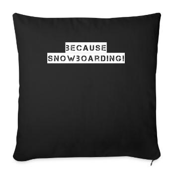 Snowboard - because Snowboarding - Sofakissenbezug 45 x 45 cm - Schwarz - Vorne