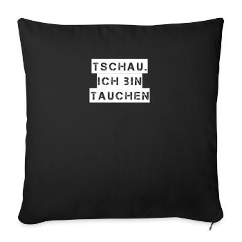 Tauchen - Tschau ich bin tauchen - Sofakissenbezug 45 x 45 cm - Schwarz - Vorne