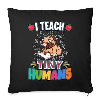 I Teach Tiny Humans Elementary School Teacher - Sofa pillowcase 17,3'' x 17,3'' (45 x 45 cm) - black - Front