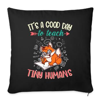 Good Day To Teach Tiny Humans Elementary Teacher - Sofa pillowcase 17,3'' x 17,3'' (45 x 45 cm) - black - Front