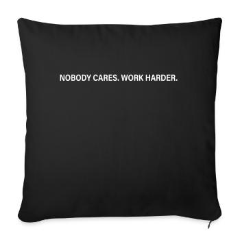 Nobody Cares Work Harder Training Motivation Sport - Sofa pillowcase 17,3'' x 17,3'' (45 x 45 cm) - black - Front