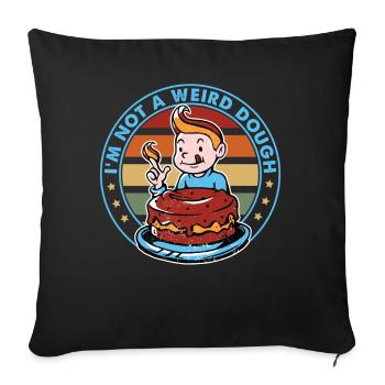 I'm Not A Weird Dough - Torte - Backen - Lustig - Sofakissenbezug 45 x 45 cm - Schwarz - Vorne