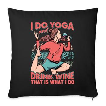 I Do Yoga And Drink Wine, That Is What I Do - Sofakissenbezug 45 x 45 cm - Schwarz - Vorne