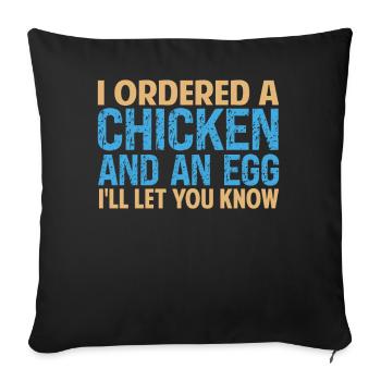I Ordered A Chicken And An Egg - Dad Jokes - Sofa pillowcase 17,3'' x 17,3'' (45 x 45 cm) - black - Front