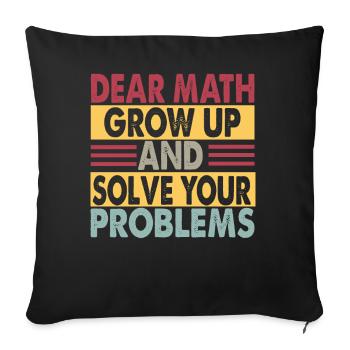 Chers maths, grandissez et résolvez vos problèmes - Blagues - Housse de coussin décorative 45 x 45 cm - noir - Devant