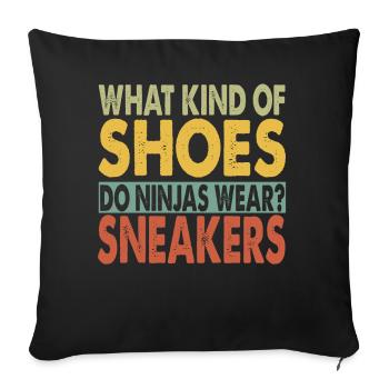What Kind Of Shoes Do Ninjas Wear? - Papa-Witze - Sofakissenbezug 45 x 45 cm - Schwarz - Vorne
