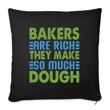 Bakers Are Rich, They Make So Much Dough - Backen - Sofakissenbezug 45 x 45 cm - Schwarz - Vorne