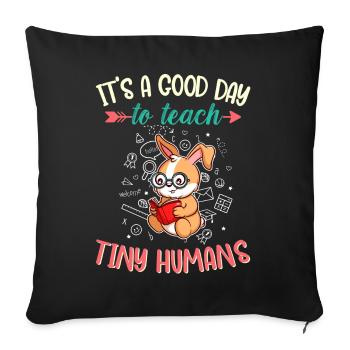 Good Day To Teach Tiny Humans Elementary Teacher - Sofa pillowcase 17,3'' x 17,3'' (45 x 45 cm) - black - Front