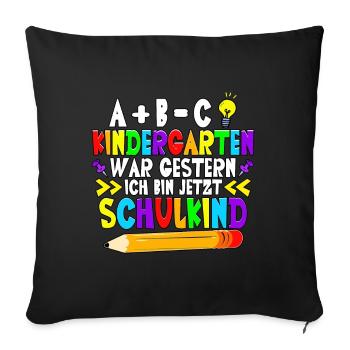 ABC Kindergarten war gestern 1. Klasse Schulkind - Sofakissenbezug 45 x 45 cm - Schwarz - Vorne