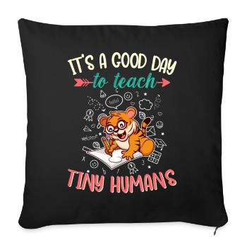 Good Day To Teach Tiny Humans Elementary Teacher - Sofa pillowcase 17,3'' x 17,3'' (45 x 45 cm) - black - Front