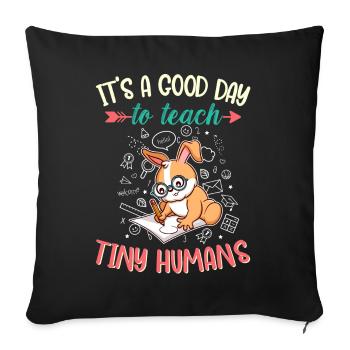 Good Day To Teach Tiny Humans Elementary Teacher - Sofa pillowcase 17,3'' x 17,3'' (45 x 45 cm) - black - Front