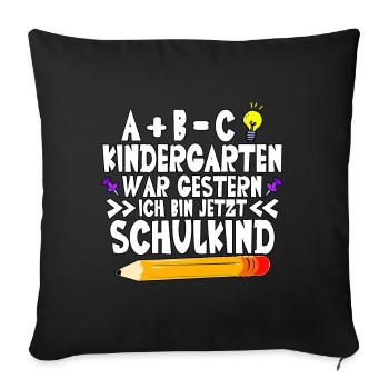 ABC Kindergarten war gestern 1. Klasse Schulkind - Sofakissenbezug 45 x 45 cm - Schwarz - Vorne