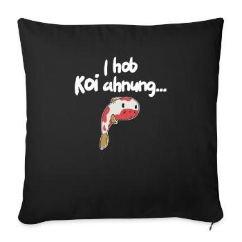 Kois Koi Zeit mit viel Koi Ahnung Lustiges Koi - Sofakissenbezug 45 x 45 cm - Schwarz - Vorne