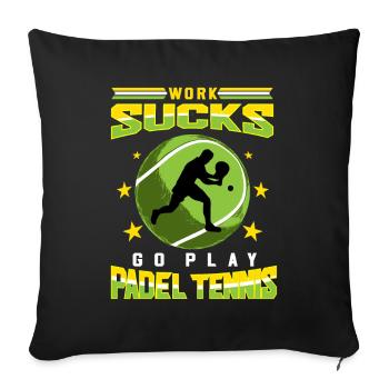 Work Sucks Go Play Paddle Tennis Gift - Sofa pillowcase 17,3'' x 17,3'' (45 x 45 cm) - black - Front