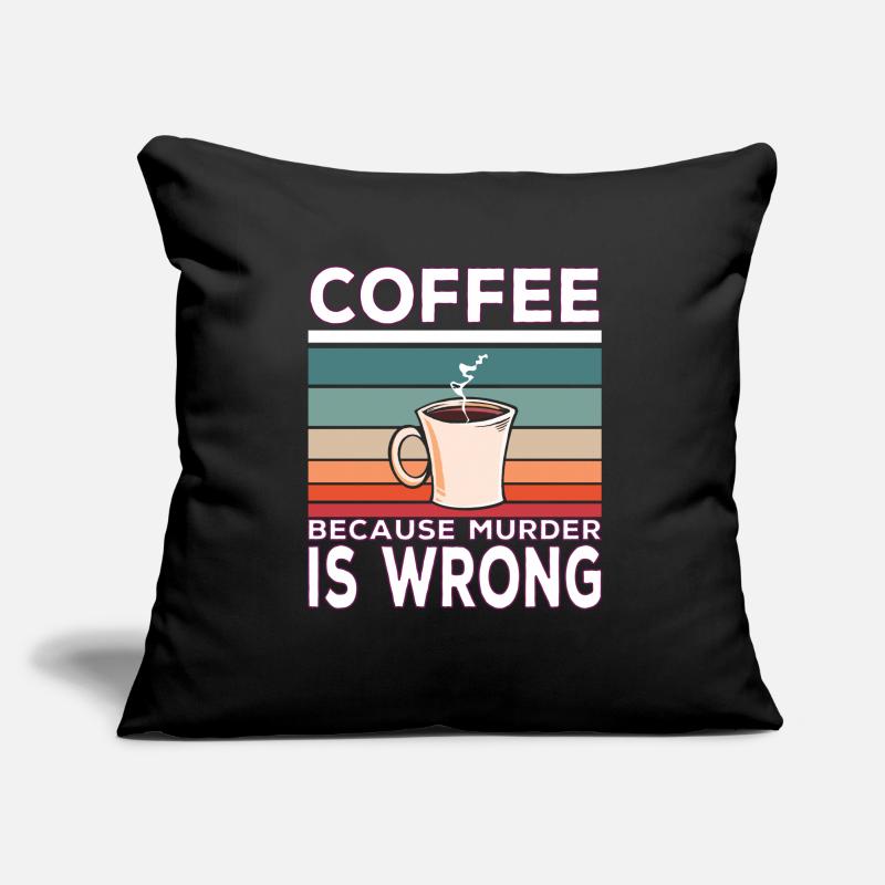 Coffee Because Murder Is Wrong Coffee Saying Sofa pillowcase 17,3'' x 17,3'' (45 x 45 cm)