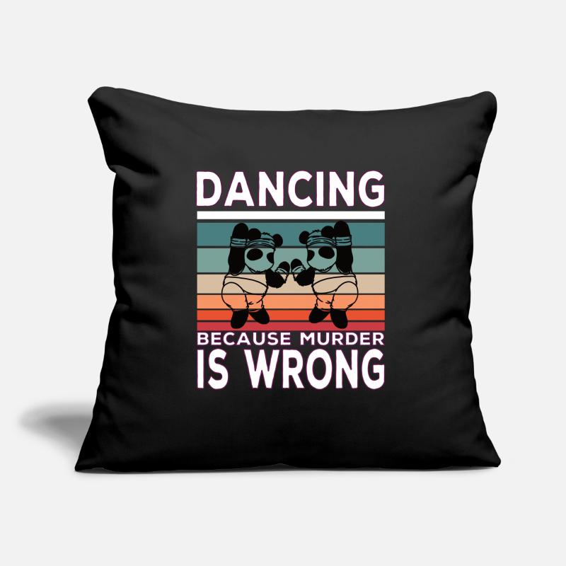 Dancing because murder is Wrong Sofakissenbezug 45 x 45 cm